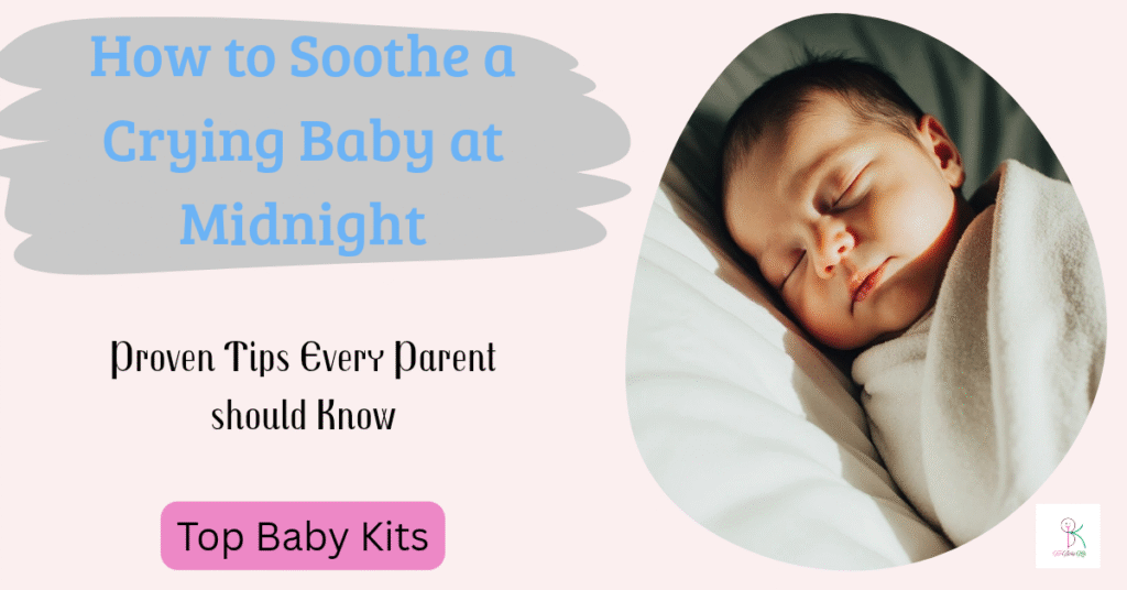 Banner image for blog post titled "How to Soothe a Crying Baby at Midnight" showing a peacefully sleeping baby wrapped in a soft white blanket, with calm pastel background and text highlighting proven parenting tips from Top Baby Kits.