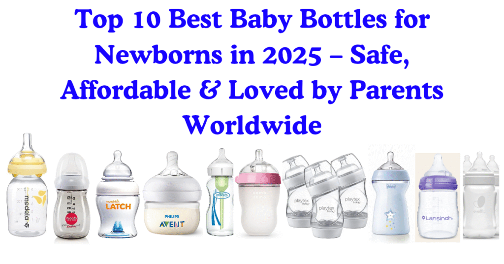 Top 10 best baby bottles for newborns in 2025 featuring safe, affordable, and globally loved options from brands like Medela, Philips Avent, Comotomo, Dr. Brown’s, and more – displayed with bottle images and bold headline text.